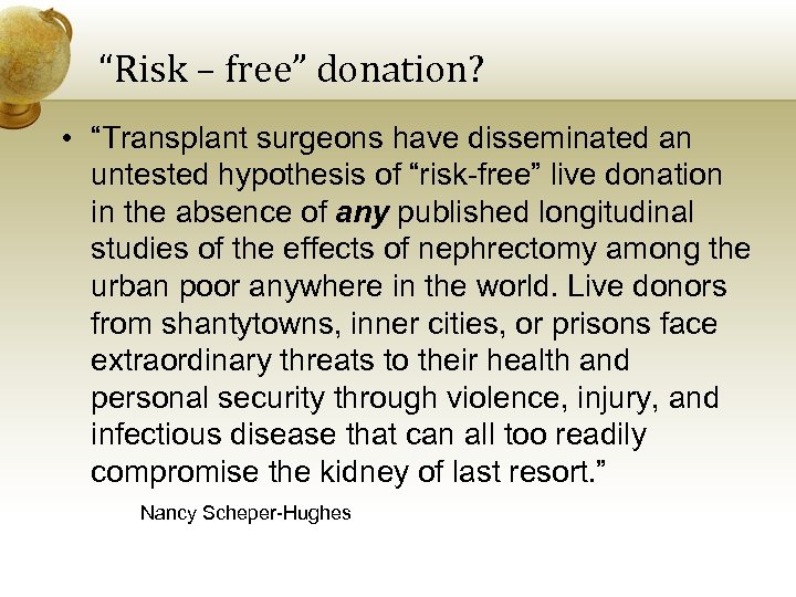 “Risk – free” donation? • “Transplant surgeons have disseminated an untested hypothesis of “risk-free”