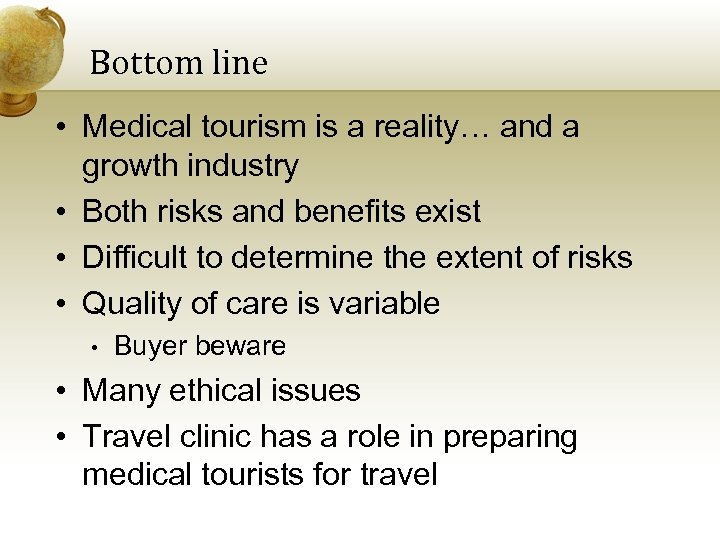 Bottom line • Medical tourism is a reality… and a growth industry • Both
