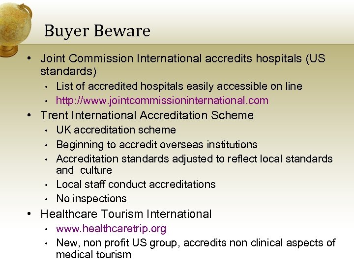 Buyer Beware • Joint Commission International accredits hospitals (US standards) • • List of