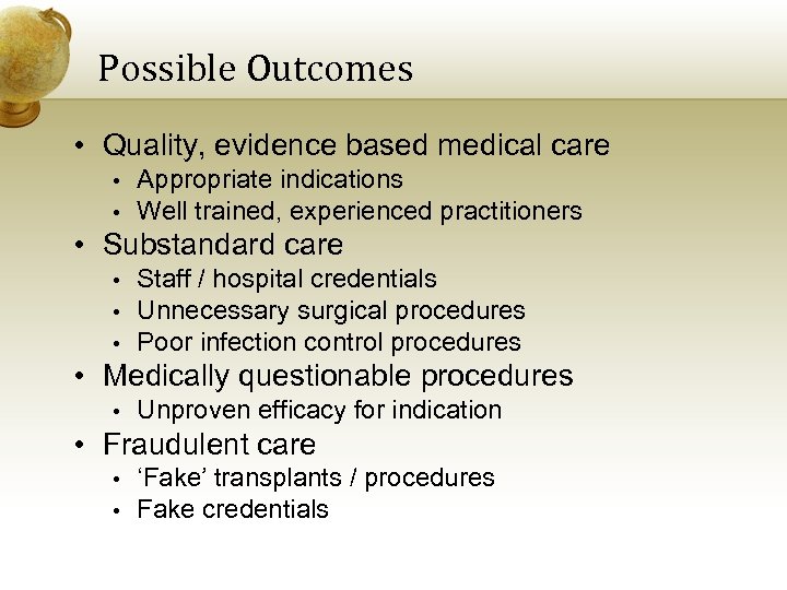Possible Outcomes • Quality, evidence based medical care • • Appropriate indications Well trained,