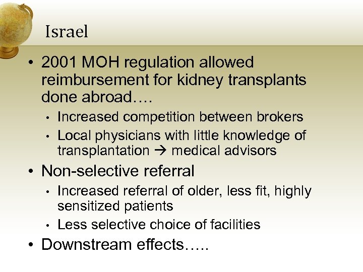 Israel • 2001 MOH regulation allowed reimbursement for kidney transplants done abroad…. • •