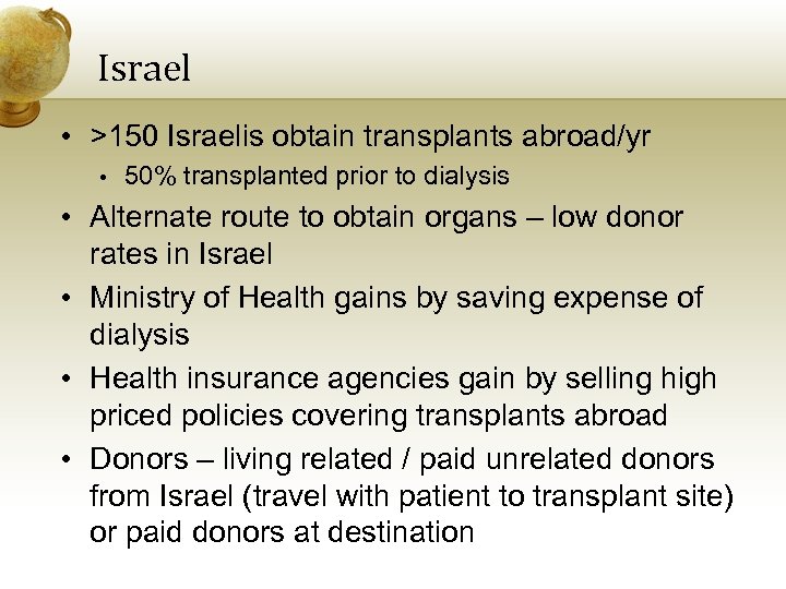 Israel • >150 Israelis obtain transplants abroad/yr • 50% transplanted prior to dialysis •