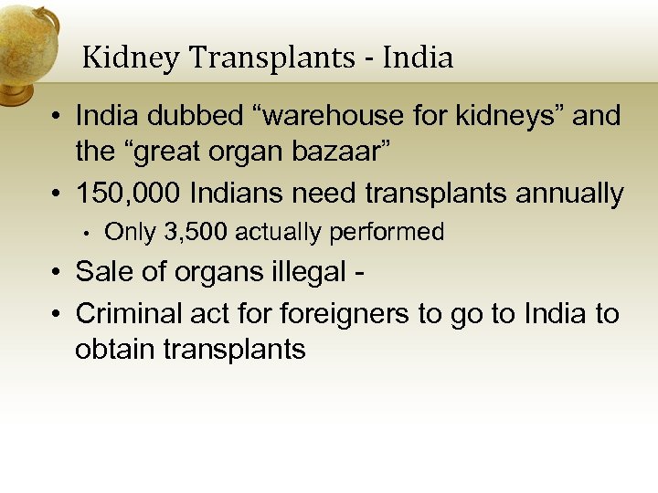 Kidney Transplants - India • India dubbed “warehouse for kidneys” and the “great organ