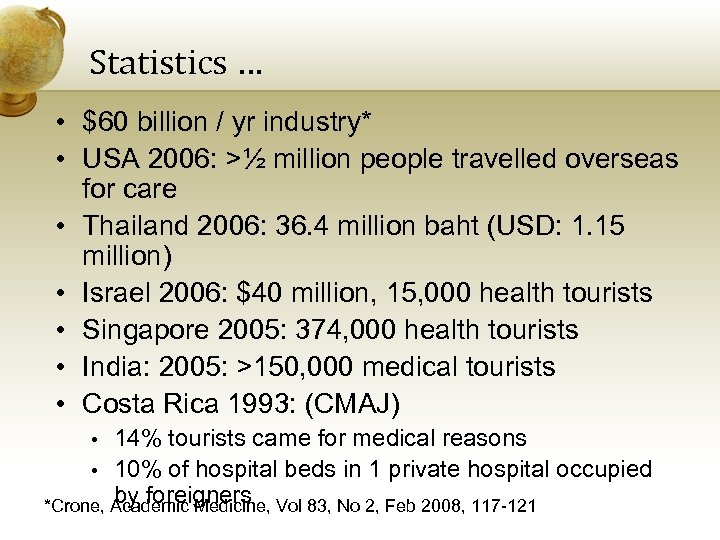 Statistics … • $60 billion / yr industry* • USA 2006: >½ million people