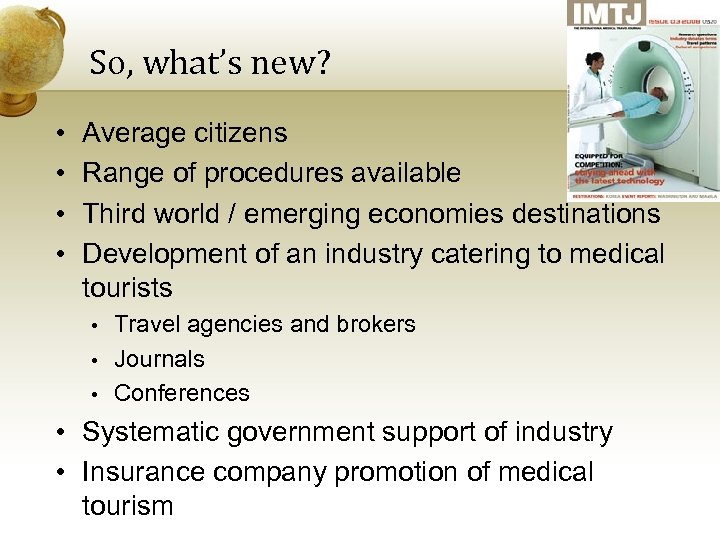 So, what’s new? • • Average citizens Range of procedures available Third world /