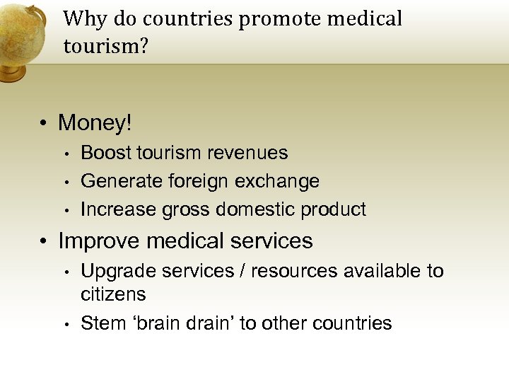 Why do countries promote medical tourism? • Money! • • • Boost tourism revenues