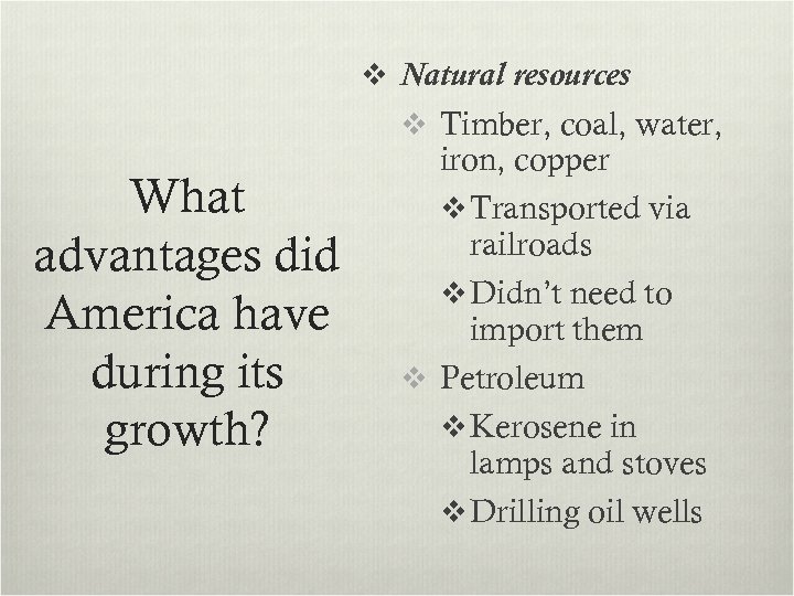 v Natural resources v Timber, coal, water, What advantages did America have during its