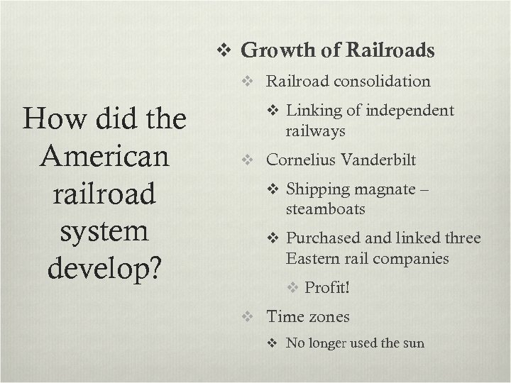 v Growth of Railroads v Railroad consolidation How did the American railroad system develop?