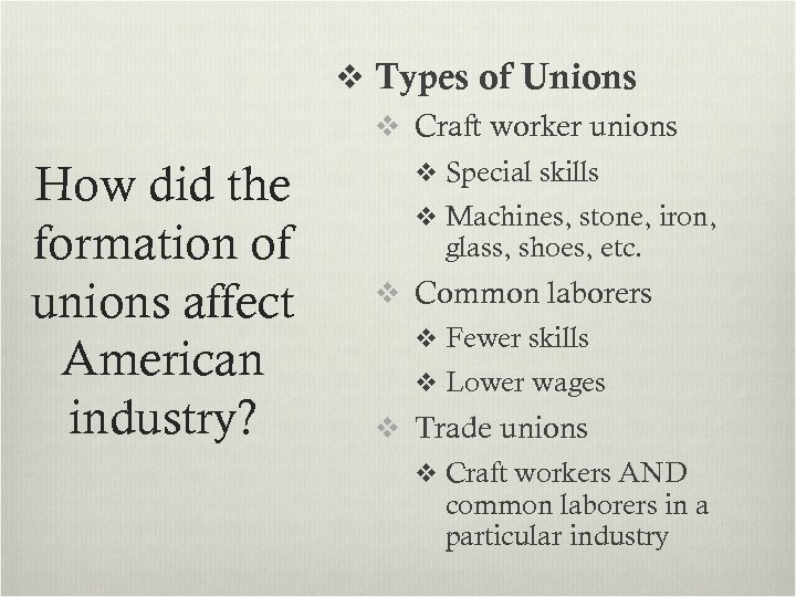 v Types of Unions v Craft worker unions How did the formation of unions