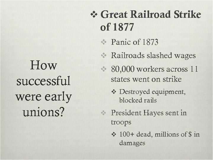 v Great Railroad Strike of 1877 v Panic of 1873 How successful were early