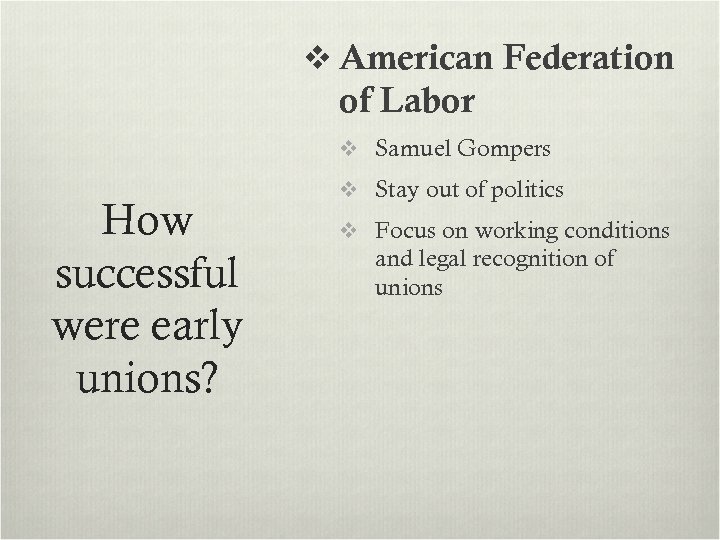 v American Federation of Labor v Samuel Gompers How successful were early unions? v