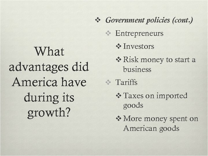 v Government policies (cont. ) v Entrepreneurs What advantages did America have during its