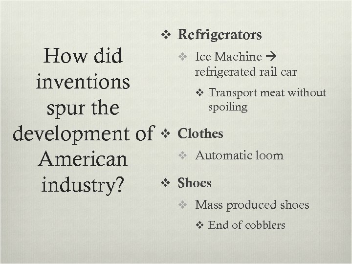 v Refrigerators How did inventions spur the development of American industry? v Ice Machine