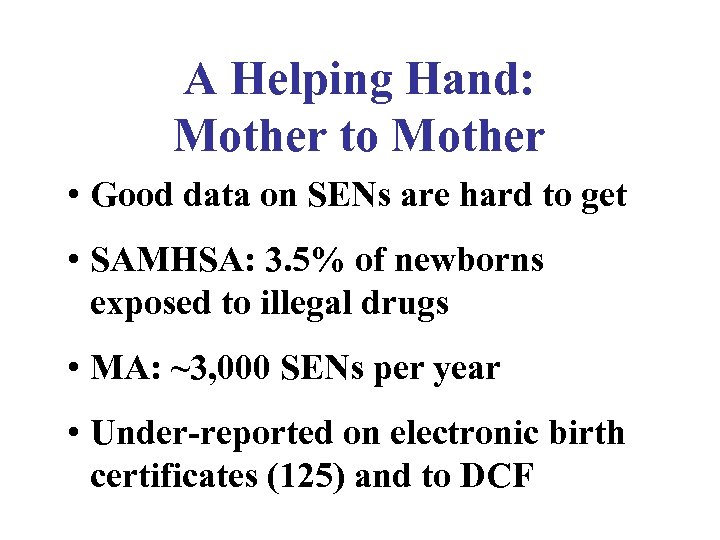 A Helping Hand: Mother to Mother • Good data on SENs are hard to