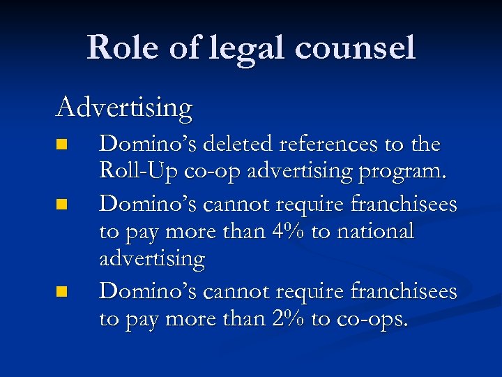 Role of legal counsel Advertising n n n Domino’s deleted references to the Roll-Up