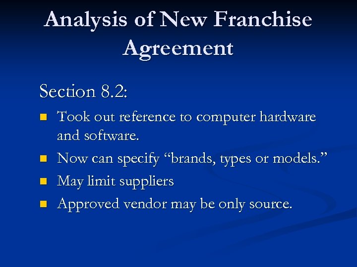 Analysis of New Franchise Agreement Section 8. 2: n n Took out reference to