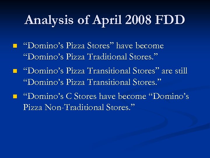 Analysis of April 2008 FDD n n n “Domino’s Pizza Stores” have become “Domino’s