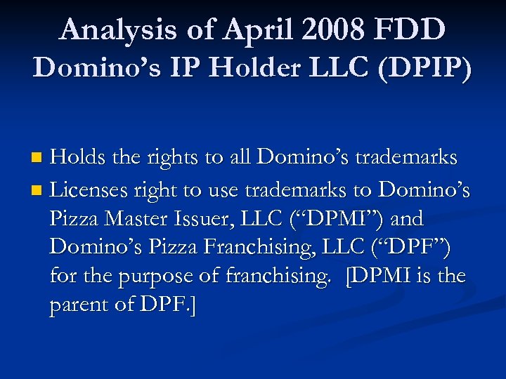 Analysis of April 2008 FDD Domino’s IP Holder LLC (DPIP) Holds the rights to