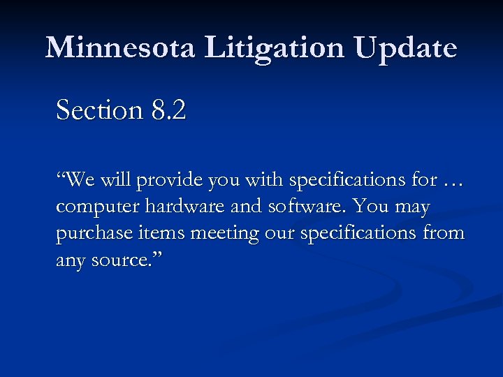 Minnesota Litigation Update Section 8. 2 “We will provide you with specifications for …