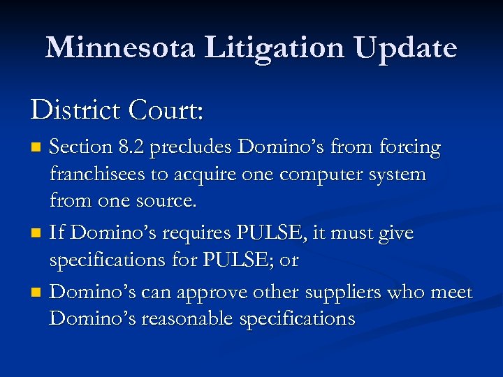 Minnesota Litigation Update District Court: Section 8. 2 precludes Domino’s from forcing franchisees to