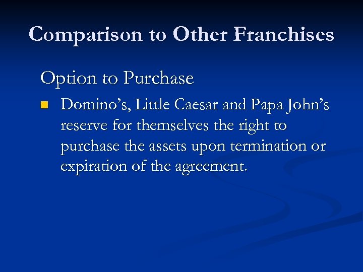 Comparison to Other Franchises Option to Purchase n Domino’s, Little Caesar and Papa John’s
