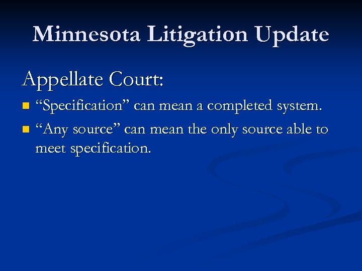 Minnesota Litigation Update Appellate Court: “Specification” can mean a completed system. n “Any source”