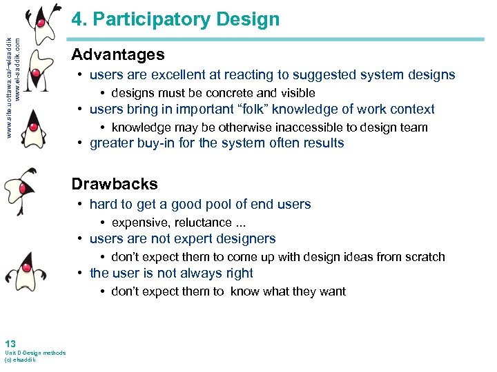 www. site. uottawa. ca/~elsaddik www. el-saddik. com 4. Participatory Design Advantages • users are