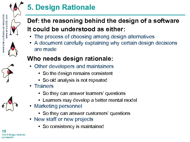 www. site. uottawa. ca/~elsaddik www. el-saddik. com 5. Design Rationale Def: the reasoning behind