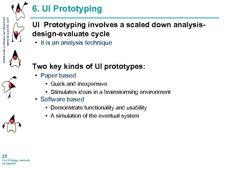 www. site. uottawa. ca/~elsaddik www. el-saddik. com 6. UI Prototyping involves a scaled down