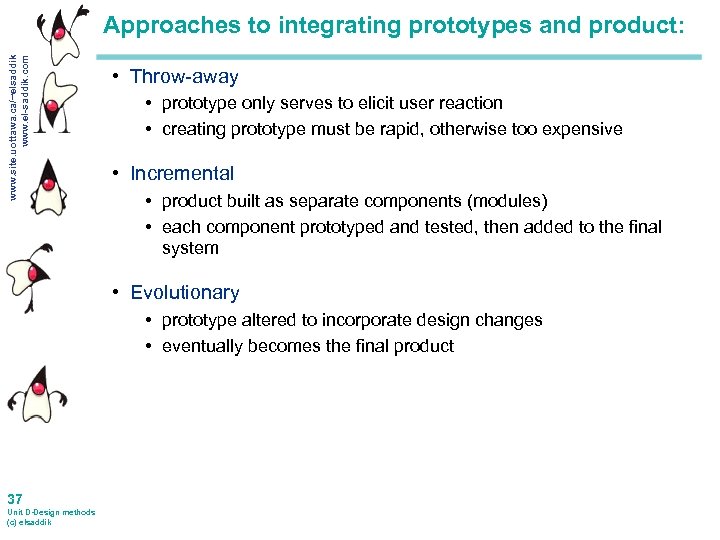 www. site. uottawa. ca/~elsaddik www. el-saddik. com Approaches to integrating prototypes and product: •