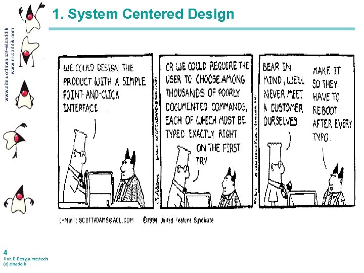 www. site. uottawa. ca/~elsaddik www. el-saddik. com 1. System Centered Design 4 Unit D-Design