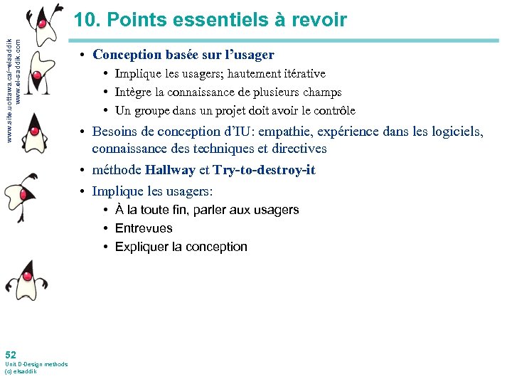 www. site. uottawa. ca/~elsaddik www. el-saddik. com 10. Points essentiels à revoir • Conception