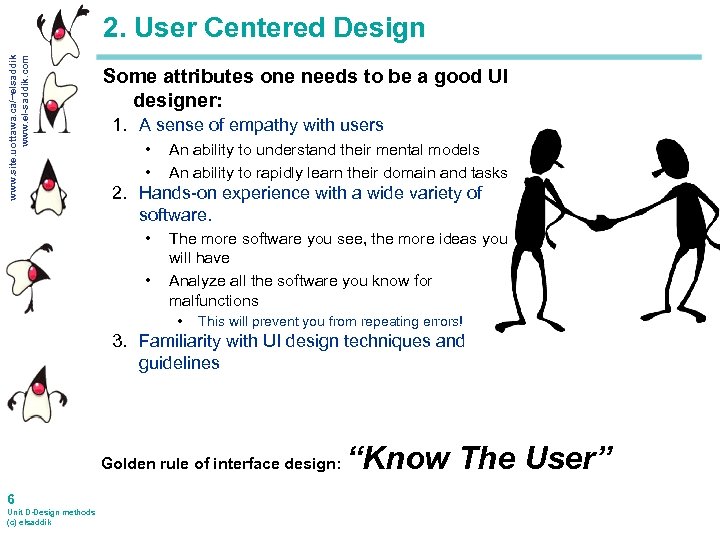 www. site. uottawa. ca/~elsaddik www. el-saddik. com 2. User Centered Design Some attributes one