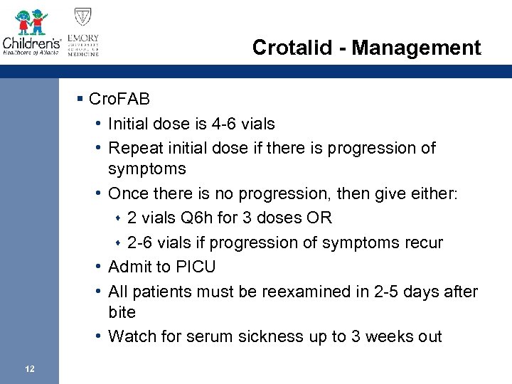 Crotalid - Management § Cro. FAB • Initial dose is 4 -6 vials •