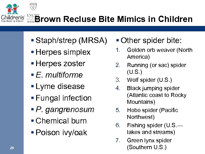 Brown Recluse Bite Mimics in Children § Staph/strep (MRSA) § Herpes simplex § Herpes