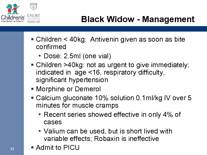 Black Widow - Management 33 § Children < 40 kg: Antivenin given as soon