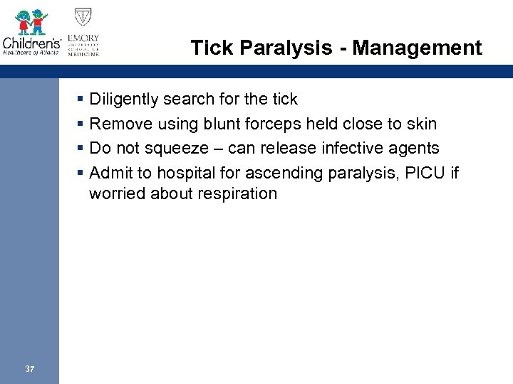 Tick Paralysis - Management § Diligently search for the tick § Remove using blunt