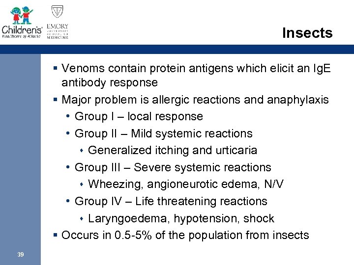 Insects § Venoms contain protein antigens which elicit an Ig. E antibody response §