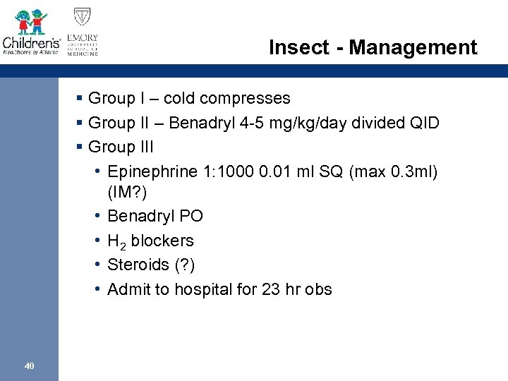 Insect - Management § Group I – cold compresses § Group II – Benadryl