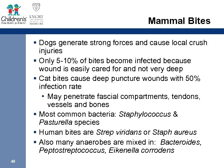 Mammal Bites § Dogs generate strong forces and cause local crush injuries § Only