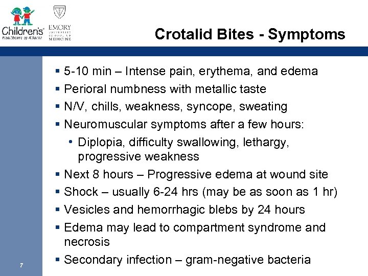 Crotalid Bites - Symptoms 7 § 5 -10 min – Intense pain, erythema, and