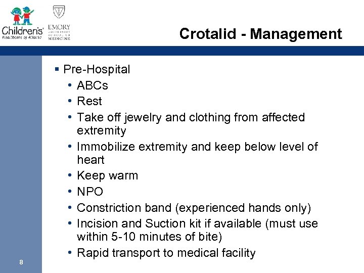 Crotalid - Management 8 § Pre-Hospital • ABCs • Rest • Take off jewelry