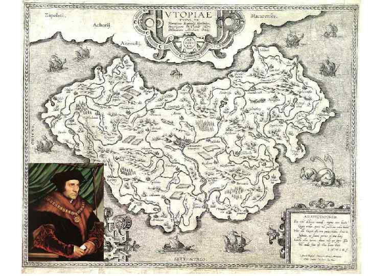 Кризис гуманизма выразился также в создании утопий. • Первые утописты Т. Мор и Т.