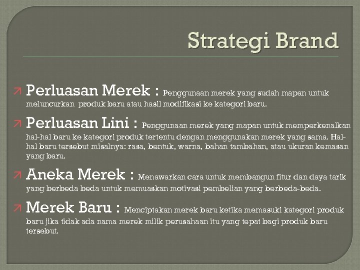 Strategi Brand ä Perluasan Merek : Penggunaan merek yang sudah mapan untuk meluncurkan produk