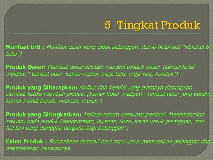 5 Tingkat Produk Manfaat Inti : Manfaat dasar yang dibeli pelanggan. (tamu hotel beli