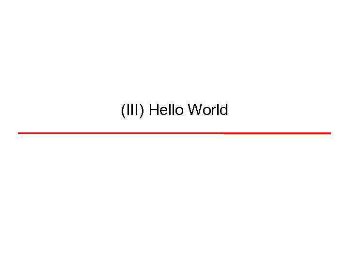 (III) Hello World 