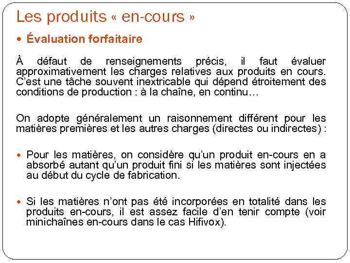 Les produits « en-cours » Évaluation forfaitaire À défaut de renseignements précis, il faut