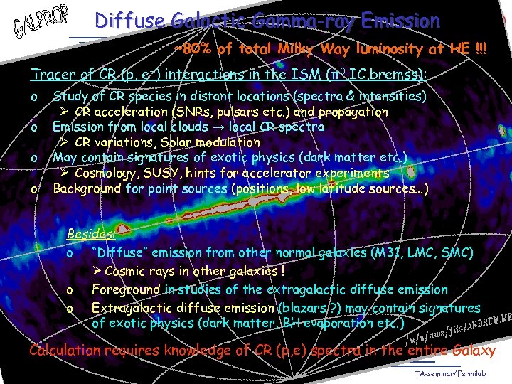 Diffuse Galactic Gamma-ray Emission ~80% of total Milky Way luminosity at HE !!! Tracer