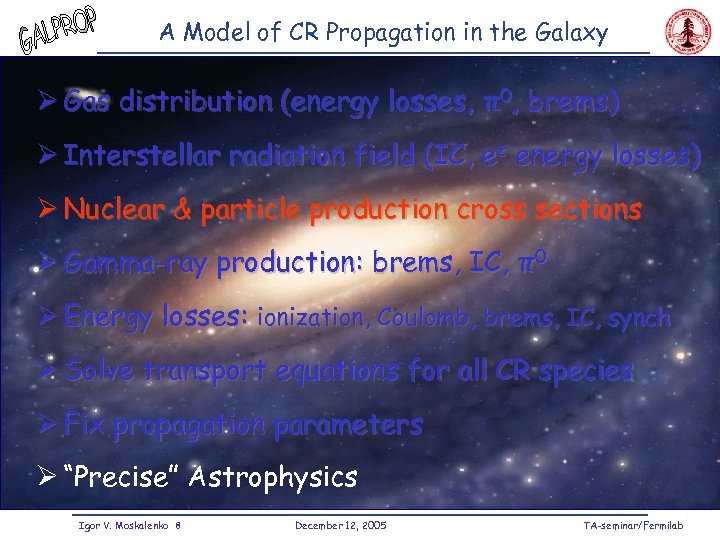 A Model of CR Propagation in the Galaxy Ø Gas distribution (energy losses, π0,