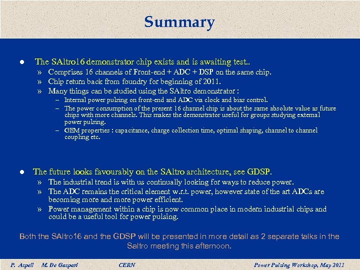 Summary The SAltro 16 demonstrator chip exists and is awaiting test. . l »